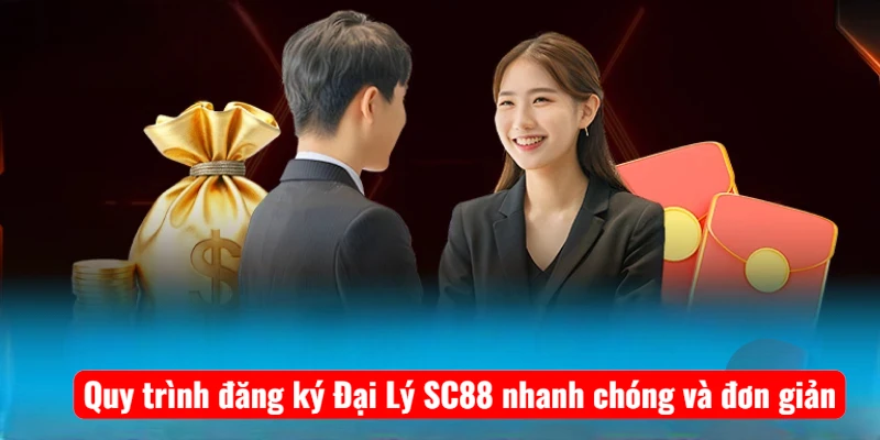 Quy trình đăng ký Đại Lý SC88 nhanh chóng và đơn giản